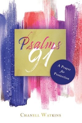 Chanell Watkins - Psalms 91: A Prayer for Protection, Häftad