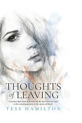 bokomslag Thoughts of Leaving: A memoir that swirls from beneath the San Francisco tides to her awaiting passion in the streets of Brazil