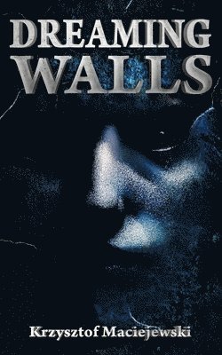 Krzysztof Maciejewski - Dreaming Walls, Häftad