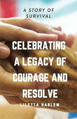 Celebrating a Legacy of Courage and Resolve: A Story of Survival 1