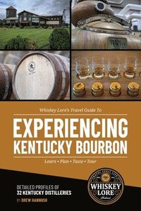 bokomslag Whiskey Lore's Travel Guide to Experiencing Kentucky Bourbon