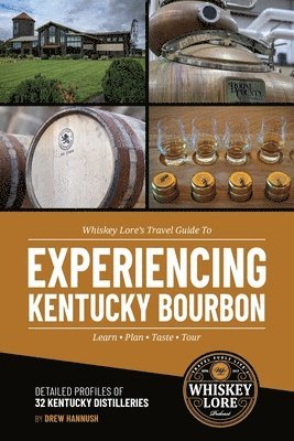 Whiskey Lore's Travel Guide to Experiencing Kentucky Bourbon 1