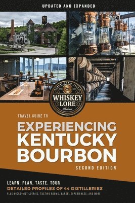 bokomslag Whiskey Lore's Travel Guide to Experiencing Kentucky Bourbon
