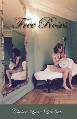 Chelsea Lynn Labate - Free Roses, Häftad