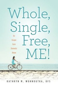 bokomslag Whole, Single, Free, ME!