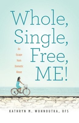 bokomslag Whole, Single, Free, ME!