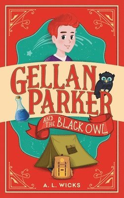 A L Wicks, A. L. Wicks - Gellan Parker and the Black Owl, Inbunden