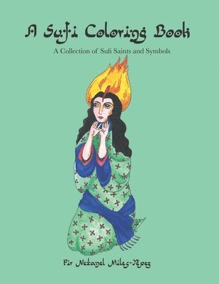 Netanel Miles-Yépez - A Sufi Coloring Book: A Collection of Sufi Saints and Symbols, Häftad
