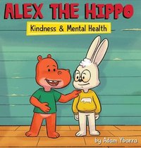 bokomslag Alex The Hippo - Kindness & Mental Health