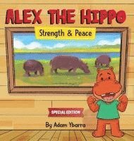 bokomslag Alex The Hippo - Strength & Peace