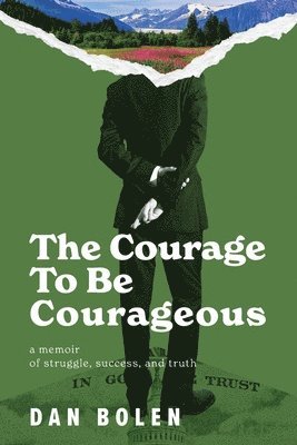 bokomslag The Courage To Be Courageous