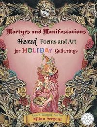 bokomslag Martyrs and Manifestations: Hexed Poems and Art for Holiday Gatherings