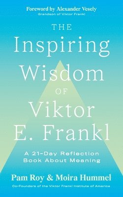 bokomslag The Inspiring Wisdom of Viktor E. Frankl