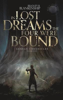 Bradley R Blankenship, Bradley R. Blankenship, Bradley R., Blankenship, Kevin Miller - In Lost Dreams the Four Were Bound, Inbunden
