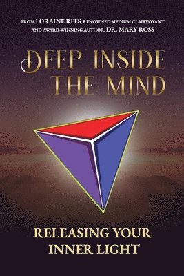 bokomslag Deep Inside the Mind: Releasing Your Inner Light