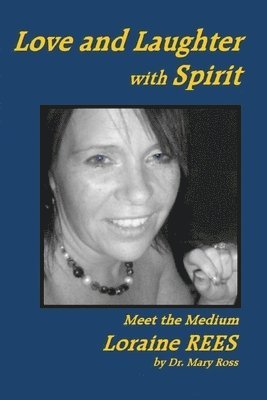 bokomslag Love and Laughter with Spirit: Meet the Medium Loraine Rees