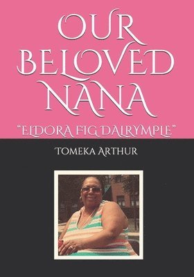 Our Beloved Nana: Eldora Fig Dalrymple 1