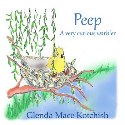 Glenda Mace Kotchish - Peep: A Very Curious Warbler, Häftad