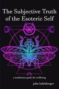 bokomslag The Subjective Truth of the Esoteric Self