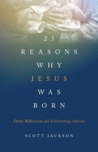 bokomslag 25 Reasons Why Jesus Was Born