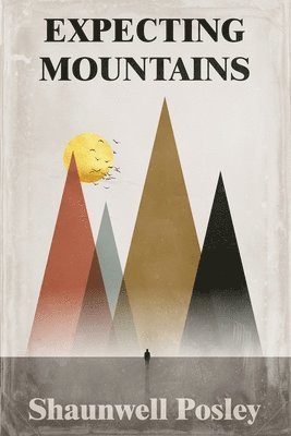Shaunwell R Posley, Olivia Gates - Expecting Mountains, Häftad