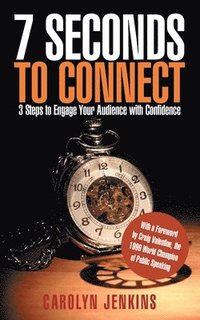 bokomslag 7 Seconds to Connect: 3 Steps to Engage Your Audience with Confidence