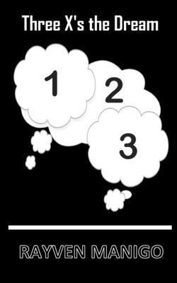 Rayven Manigo, Anelda Attaway - Three X's the Dream, Häftad