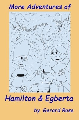 More Adventures of Hamilton and Egberta 1
