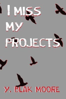 I Miss My Projects 1