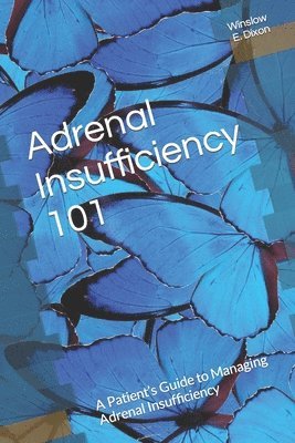 Adrenal Insufficiency 101: A Patient's Guide to Managing Adrenal Insufficiency 1