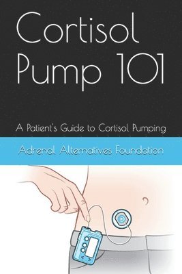 Cortisol Pump101: A Patient's Guide to Managing the Cortisol Pumping Method 1