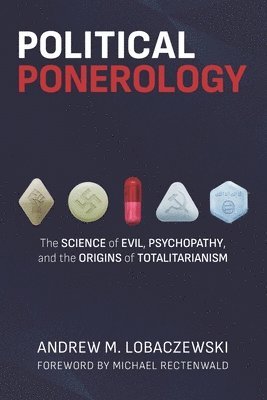 bokomslag Political Ponerology: The Science of Evil, Psychopathy, and the Origins of Totalitarianism