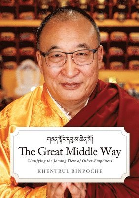 Shar Khentrul Rinpoche Jamphel Lodro - Great Middle Way, Häftad