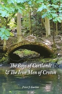 bokomslag The Boys of Cortlandt & The Iron Men of Croton
