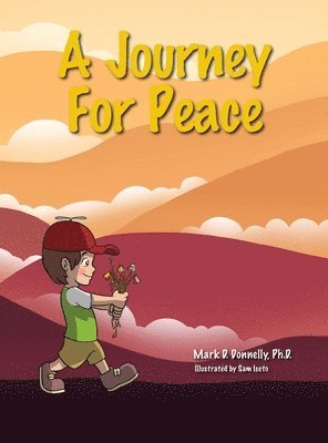 Mark D. Donnelly, Mark D Donnelly - A Journey For Peace, Inbunden