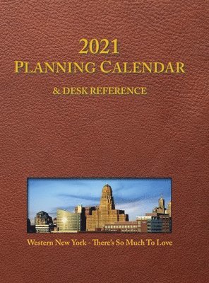 Mark D. Donnelly - 2021 Planning Calendar and Desk Reference: Western New York: There's So Much To Love, Inbunden