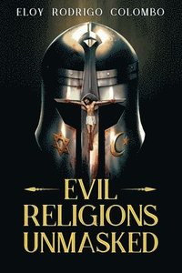 bokomslag Evil Religions Unmasked