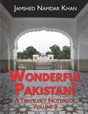 bokomslag Wonderful Pakistan! A Traveler's Notebook