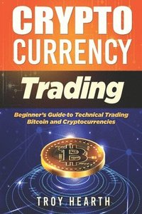 bokomslag Cryptocurrency Trading: Beginners Guide to Buying and Selling Bitcoin and Cryptocurrencies