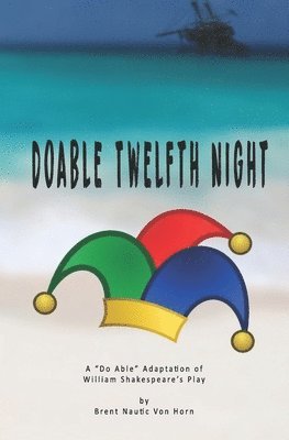 bokomslag Doable Twelfth Night: William Shakespeare's Play in 'Do Able' Form