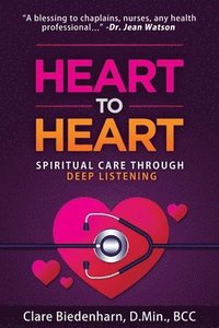 bokomslag Heart to Heart: Spiritual Care through Deep Listening
