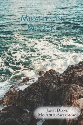 Janet Diane Mourglia-Swerdlow - Miracles in Motion, Häftad