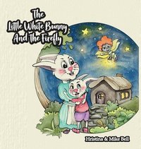 bokomslag The Little White Bunny and the Firefly