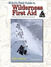bokomslag SOLO Field Guide to Wilderness First Aid, 5th ed