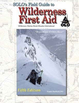 SOLO Field Guide to Wilderness First Aid, 5th ed 1