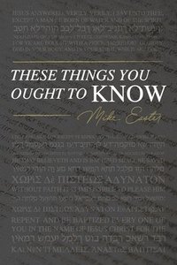 bokomslag These Things You Ought To Know