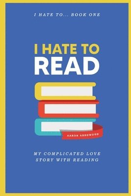 Aaron M Arrowood, Aaron M. Arrowood, M Arrowood, Aaron - I Hate To Read, Häftad