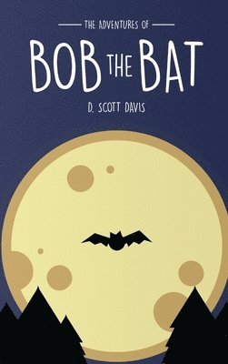 Scott Davis - Adventures Of Bob The Bat, Inbunden