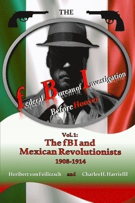 Charles H Harris III, Heribert Von Feilitzsch - federal Bureau of Investigation before Hoover, Häftad