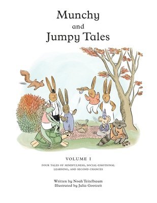 bokomslag Munchy and Jumpy Tales Volume 1: A Social-Emotional Book for Kids about Practicing Mindfulness, Finding Joy, and Getting Second Chances Read-Aloud Sto